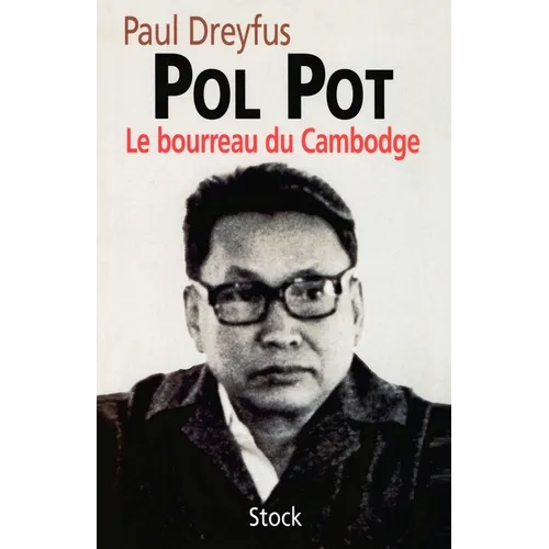 Pol Pot: Le bourreau du Cambodge