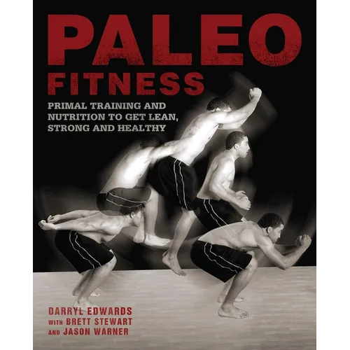 Paleo Fitness: A Primal Training and Nutrition Program to Get Lean, Strong and Healthy