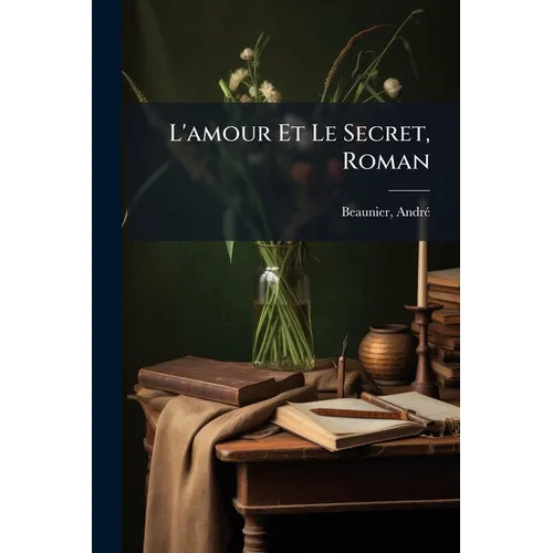 L'amour Et Le Secret, Roman