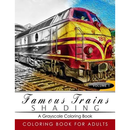 Famous Train Shading Volume 1: Train Grayscale coloring books for adults Relaxation Art Therapy for Busy People (Adult Coloring Books Series, graysca