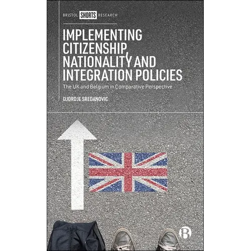 Implementing Citizenship, Nationality and Integration Policies: The UK and Belgium in Comparative Perspective