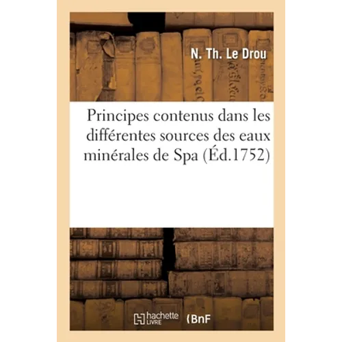 Principes Contenus Dans Les Différentes Sources Des Eaux Minérales de Spa