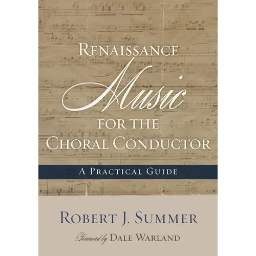 Renaissance Music for the Choral Conductor: A Practical Guide