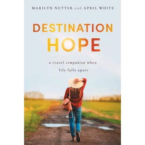 Destination Hope: A Travel Companion When Life Falls Apart