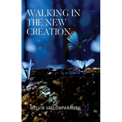 Walking In The New Creation
