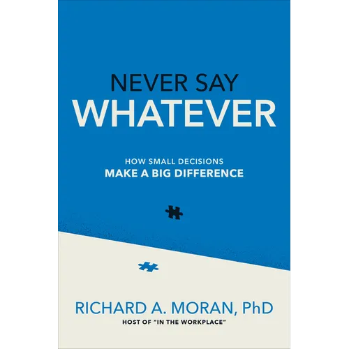 Never Say Whatever: How Small Decisions Make a Big Difference