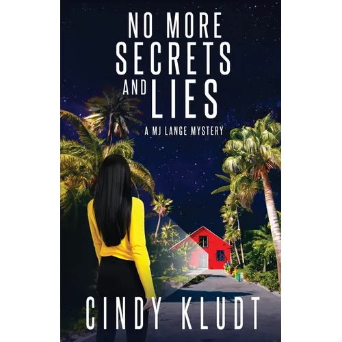 No More Secrets and Lies: A MJ Lange Mystery