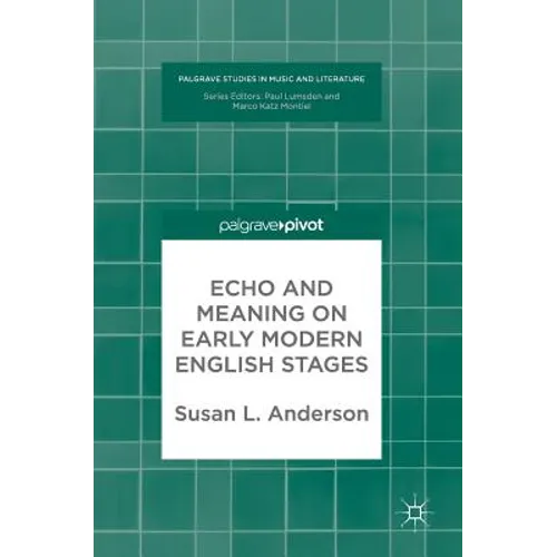 Echo and Meaning on Early Modern English Stages
