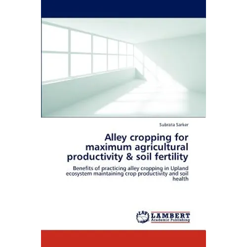 Alley cropping for maximum agricultural productivity & soil fertility