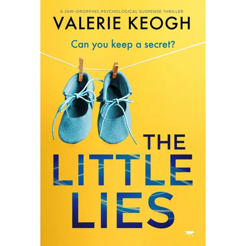 The Little Lies: A Jaw-Dropping Psychological Suspense Thriller
