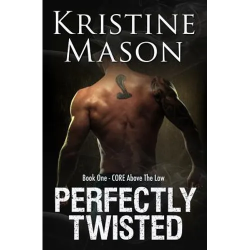 Perfectly Twisted: Book 1 C.O.R.E. Above the Law