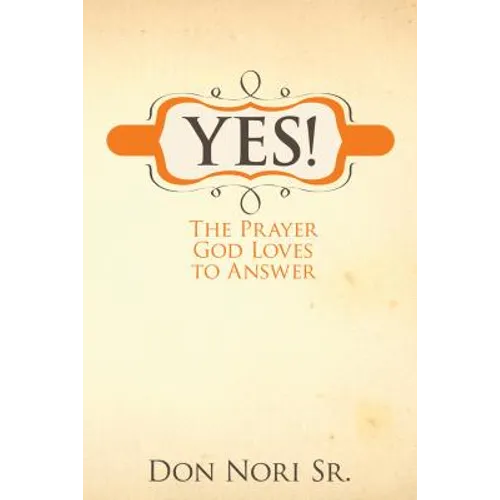 Yes! the Prayer God Loves to Answer