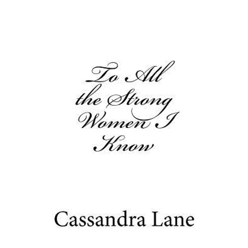 To All the Strong Women I Know