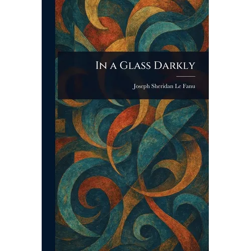 In a Glass Darkly