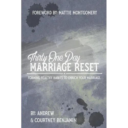 Thirty One Day Marriage Reset: Forming healthy habits to enrich your marriage.