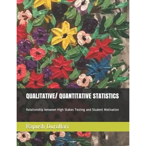 QUALITATIVE/ QUANTITATIVE STATISTICS Relationship between High Stakes Testing and Student Motivation