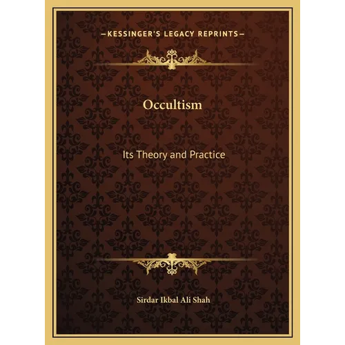 Occultism: Its Theory and Practice