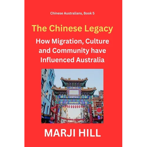 The Chinese Legacy: How Migration, Culture and Community have Influenced Australia