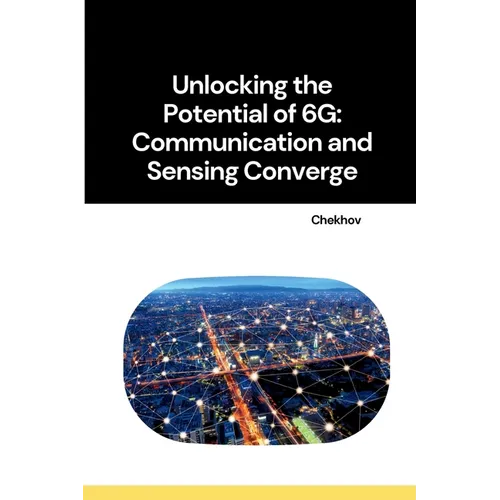 Unlocking the Potential of 6G: Communication and Sensing Converge