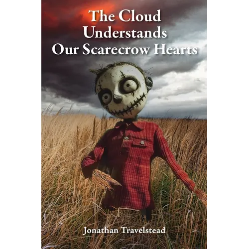 The Cloud Understands Our Scarecrow Hearts