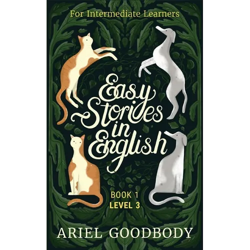 Easy Stories in English for Intermediate Learners: 10 Fairy Tales to Take Your English From OK to Good and From Good to Great