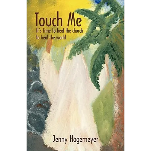 Touch Me: It's time to heal the church to heal the world