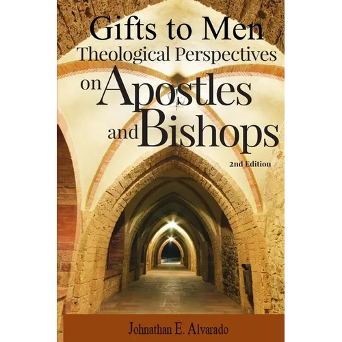 Gifts to Men: Theological Perspectives on Apostles and Bishops
