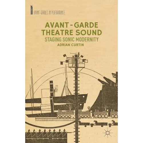 Avant-Garde Theatre Sound: Staging Sonic Modernity