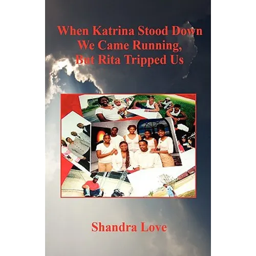 When Katrina Stood Down We Came Running, But Rita Tripped Us