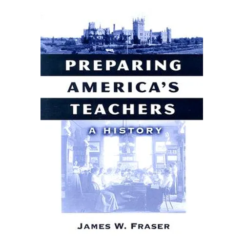 Preparing America's Teachers: A History