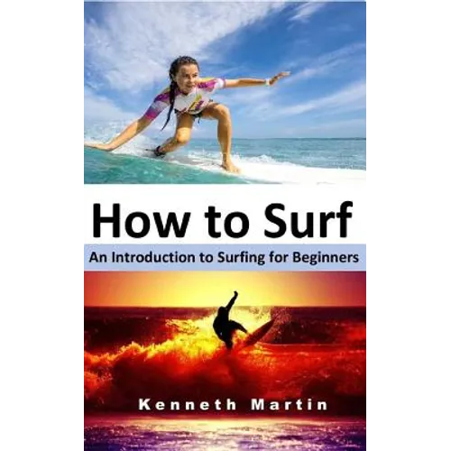 How to Surf: An Introduction to Surfing for Beginners