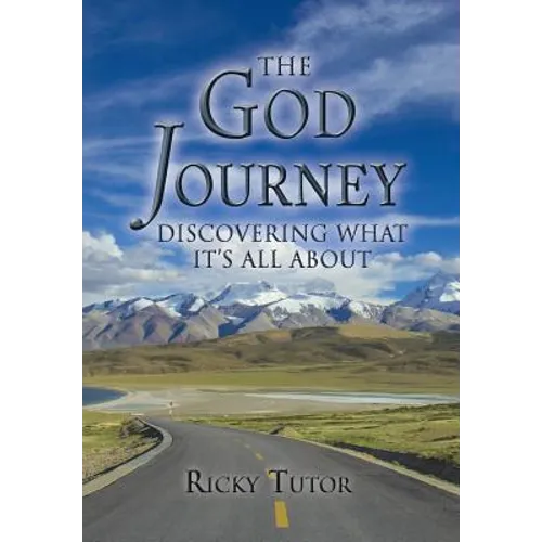 The God Journey: Discovering What It's All About