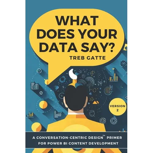 What Does Your Data Say?: A Conversation-Centric Design(TM) Primer for Power BI Content Development