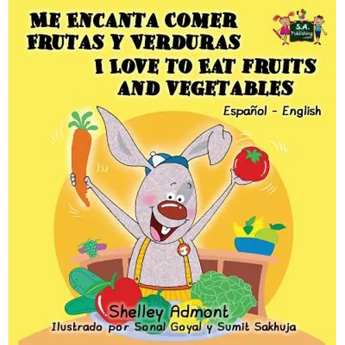 Me Encanta Comer Frutas y Verduras - I Love to Eat Fruits and Vegetables: Spanish English Bilingual Edition
