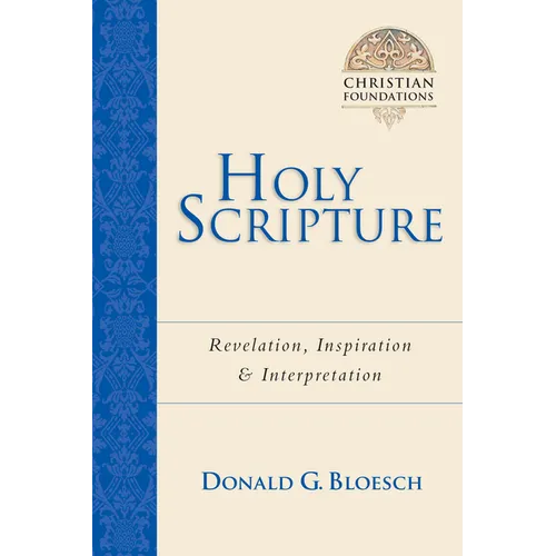 Holy Scripture: Revelation, Inspiration Interpretation