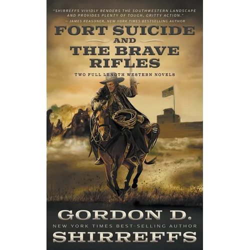 Fort Suicide and The Brave Rifles: Two Full Length Western Novels
