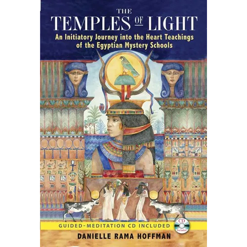 The Temples of Light: An Initiatory Journey Into the Heart Teachings of the Egyptian Mystery Schools [With CD (Audio)]