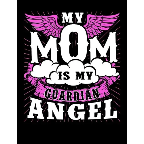My Mom Is My Guardian Angel: Motherhood Themed College Ruled Composition Notebook