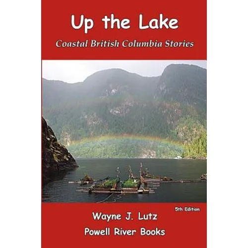 Up the Lake: Coastal British Columbia Stories
