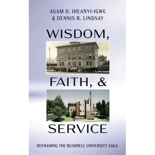 Wisdom, Faith, and Service: Reframing the Bushnell University Saga