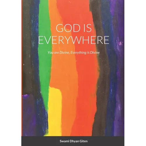 God is Everywhere: You are Divine, Everything is Divine