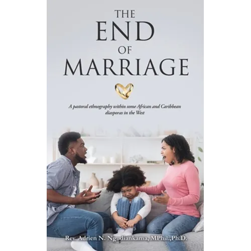 The End of Marriage: A pastoral ethnography within some African and Caribbean diasporas in the West