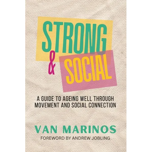 Strong & Social: A Guide To Ageing Well Through Movement and Social Connection
