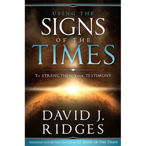 Using the Signs of the Times to Strenthen Your Testimony