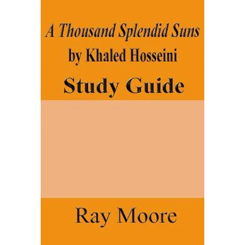 A Thousand Splendid Suns by Khaled Housseini: A Study Guide
