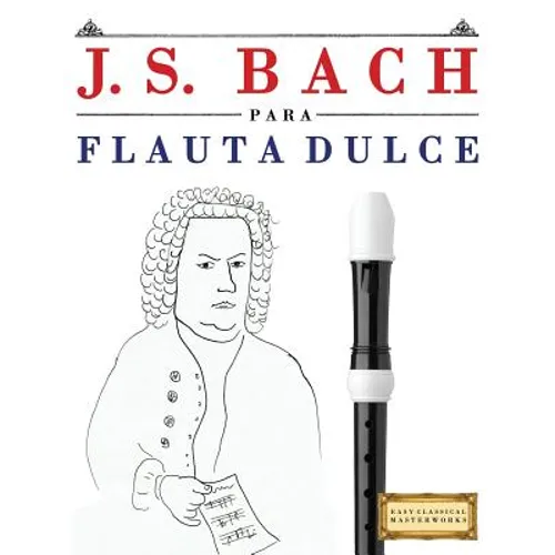 J. S. Bach Para Flauta Dulce: 10 Piezas F