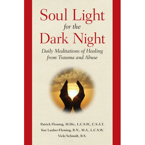Soul Light for the Dark Night: Daily Meditations of Healing from Trauma and Abuse