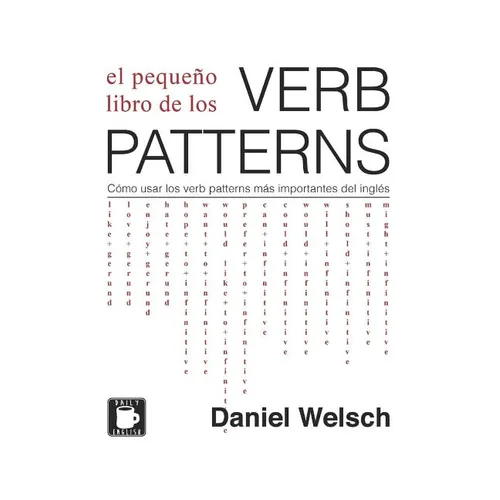 El Pequeño Libro de los Verb Patterns: Cómo usar los verb patterns más importantes del inglés