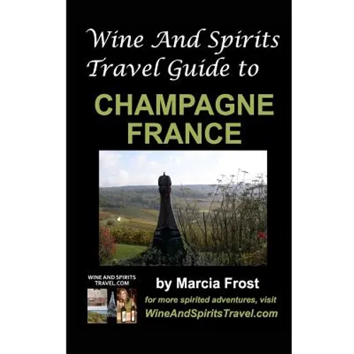 Wine And Spirits Travel Guide to Champagne, France
