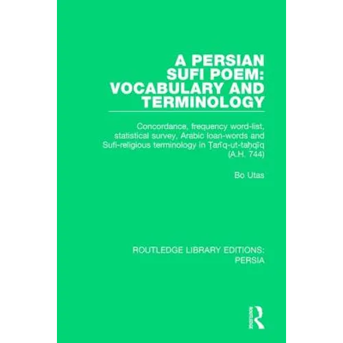 A Persian Sufi Poem: Vocabulary and Terminology: Concordance, frequency word-list, statistical survey, Arabic loan-words and Sufi-religious terminolog